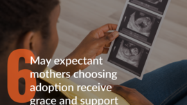 9 Days for Life: Day Six: May expectant mothers choosing adoption receive grace and support in embracing this loving option